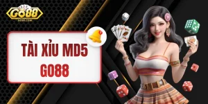 Tài Xỉu MD5 GO88 - Lời Giải Cho Sự Uy Tín Của Các Ván Chơi