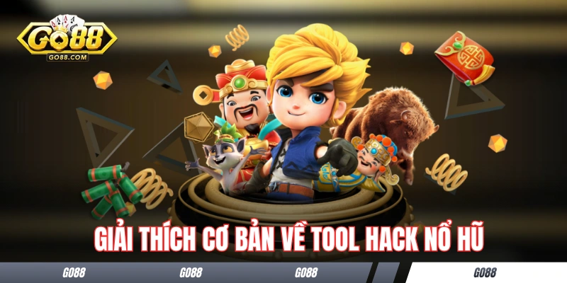 Giải thích cơ bản về định nghĩa của tool hack nổ hũ